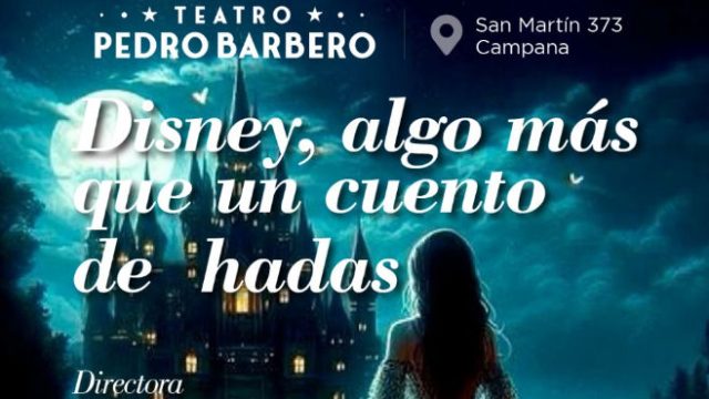“Disney, algo más que un cuento de hadas” llega al Teatro Pedro Barbero de Campana